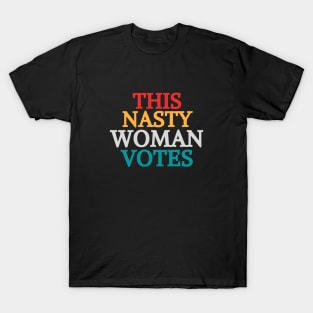 This Nasty Woman Votes Feminist Political Liberal Voting Nasty Women Vote Feminist Political 2020 T-Shirt